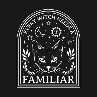 EVERY WITCH NEEDS A FAMILIAR T-Shirt
