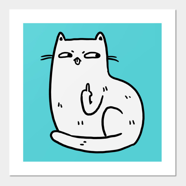 Middle Finger Cat Cat Giving The Middle Finger Posters And Art