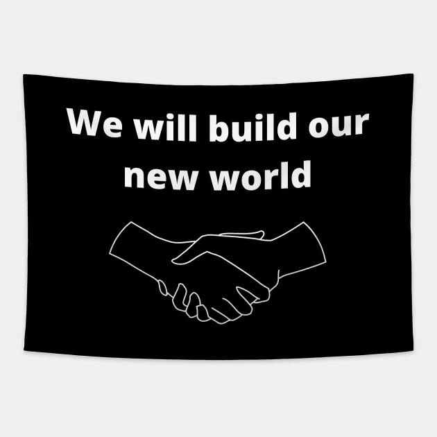 We will build our new world Tapestry by Skaylife