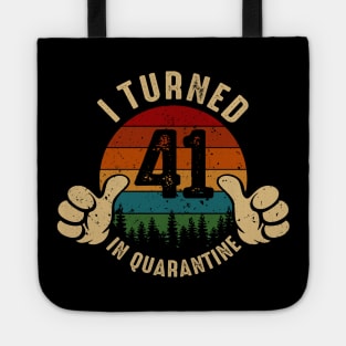 I Turned 41 In Quarantine Tote