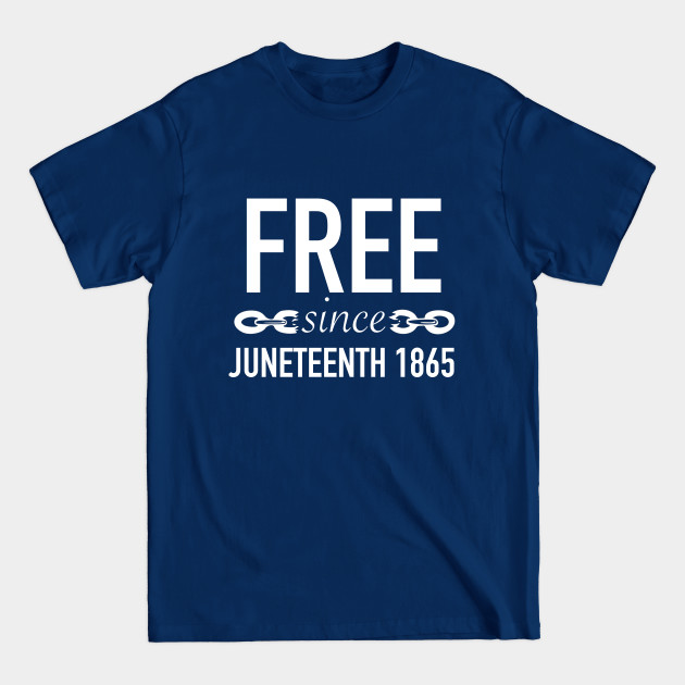 Disover Free Since Juneteenth - Juneteenth - T-Shirt