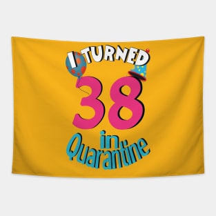 I turned 38 in quarantined Tapestry