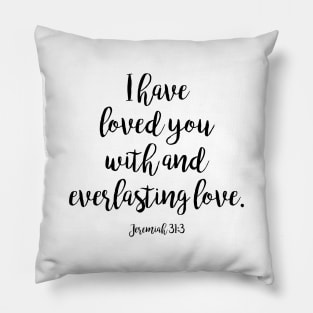 I have loved you with and everlasting love Pillow