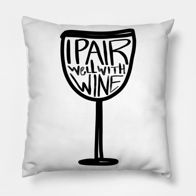 I Pair Well With Wine Pillow by ACupofTeeDesigns