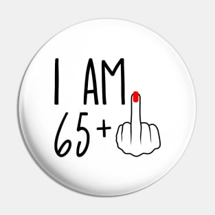 I Am 65 Plus 1 Middle Finger For A 66th Birthday Pin