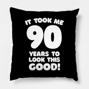 It Took Me 90 Years To Look This Good - Funny Birthday Design Pillow