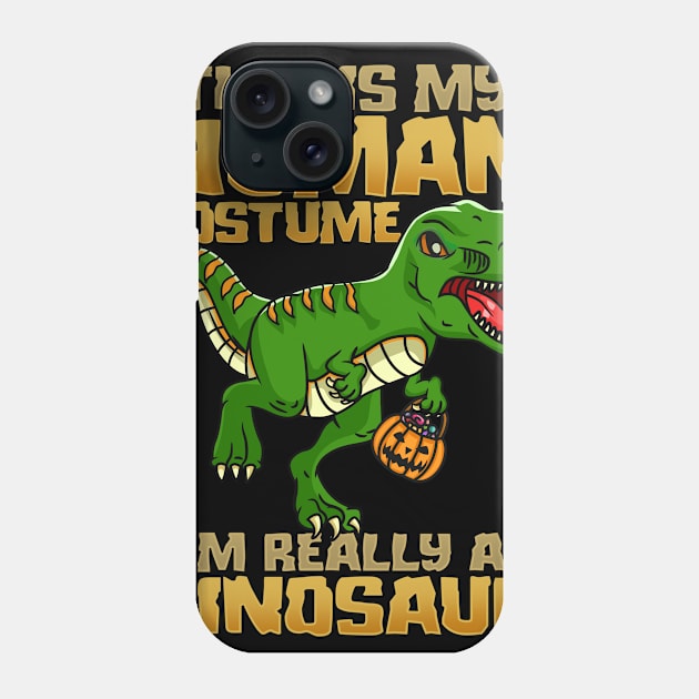 This Is My Human Costume I'm Really A Dinosaur I Halloween design Phone Case by biNutz