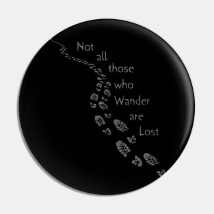 Not All Those Who Wander Are Lost Hiking Classic Greys Pin