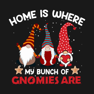 Home Is Where My Bunch Of Gnomies Are Christmas T-shirt T-Shirt