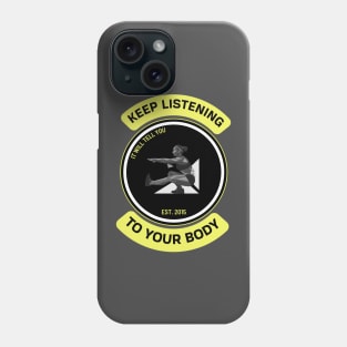 Listen to your body. Phone Case