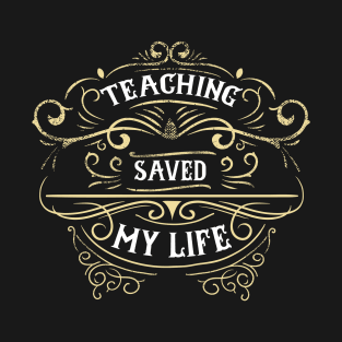 Retro Vintage Teaching Saved My Life T-Shirt