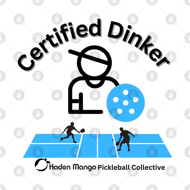 Certified Dinker - Pickleball by Hayden Mango Collective 