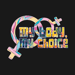 My body my choice T-Shirt