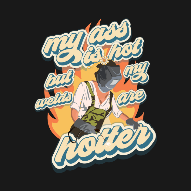 Funny sarcastic quote welder woman Hotter girl by HomeCoquette
