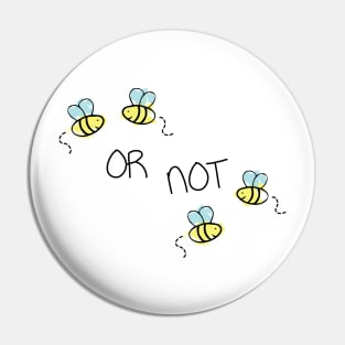 Two Bee or Not Two Bee Funny Design Pin