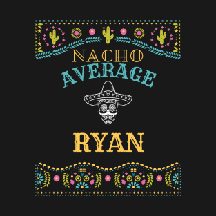 Nacho Average Ryan Funny Cinco De Mayo Puns Personalized Name T-Shirt