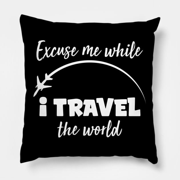 Excuse Me While I Travel The World Proud travel Pillow by KB Badrawino