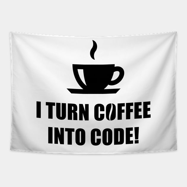 I Turn Coffee Into Code! (Coffee / Nerd / Developer / Black) Tapestry by MrFaulbaum