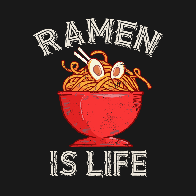 Ramen is Life Japanese Noodles by Evoke Collective