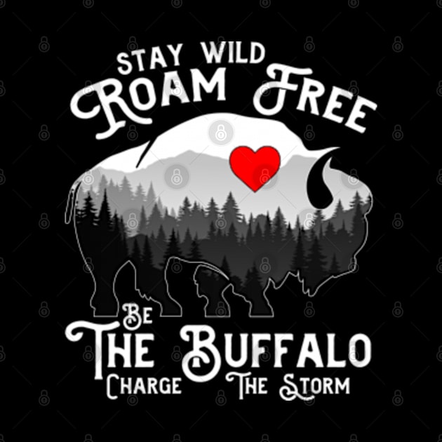 Stay Wild Roam Free The Buffalo Charge The Storm by Atelier Djeka