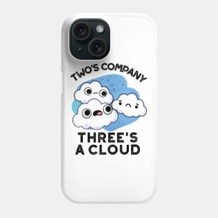 Two Company Threes A Cloud Cute Weather Pun Phone Case