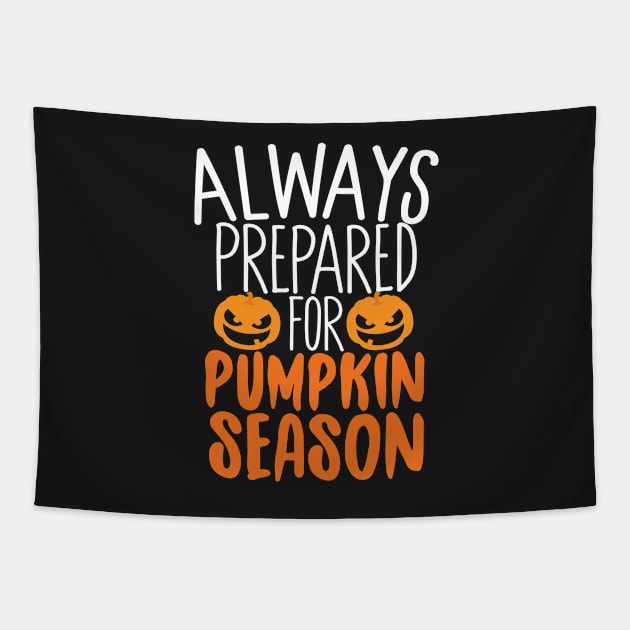 Always Prepared For Pumpkin Season Tapestry by Eugenex