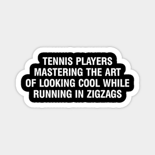 Tennis players Mastering the art of looking cool while running Magnet