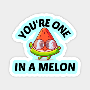 You're One In A Melon - Watermelon Pun Magnet
