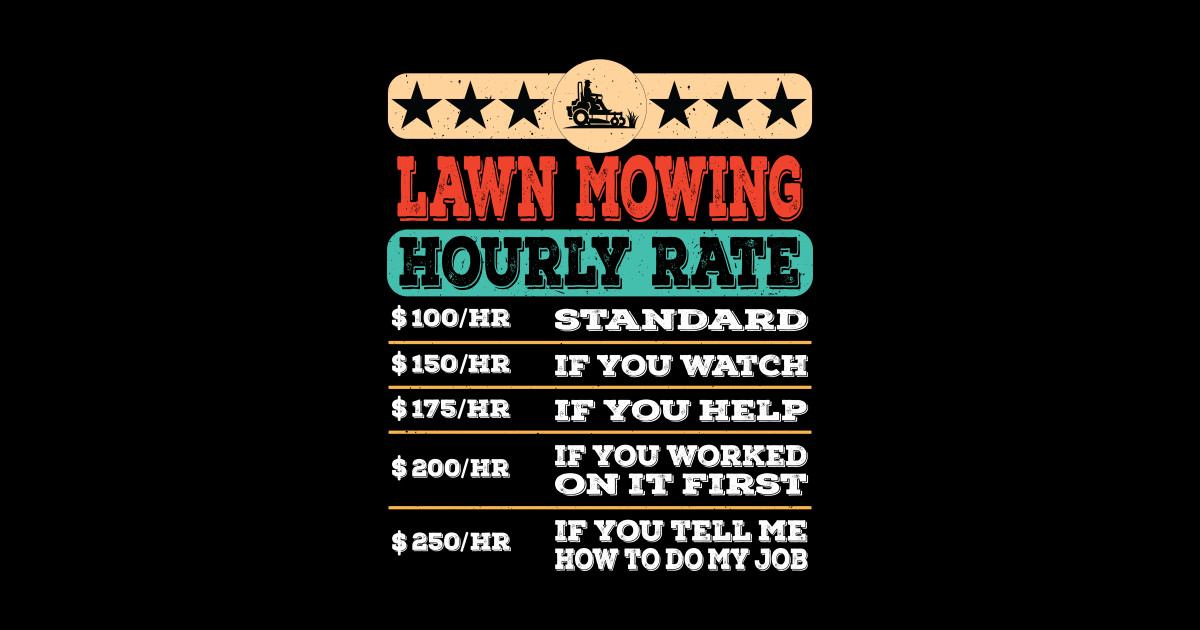 Funny Lawn Mowing Hourly Rate Gift Labor Rates Lawn Mowing Hourly 