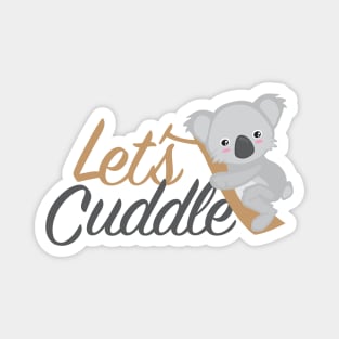 Let's Cuddle Koala Bear Fun cute design Magnet