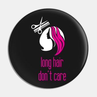 Long hair don't care Pin