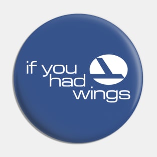 If You Had Wings Pin