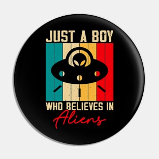 Just A Boy Who Believes in Aliens Pin