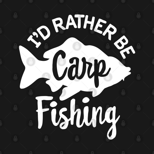 I'd rather be Carp fishing Carp fisher Carphunter by LaundryFactory