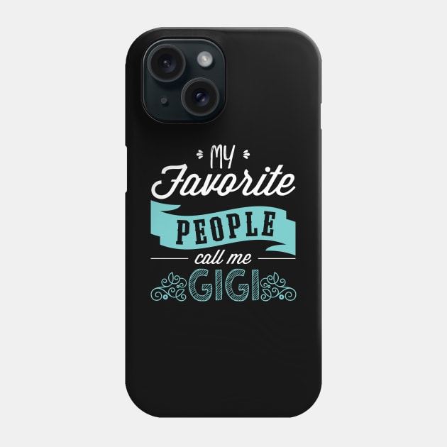 'My Favorite People Call Me Gigi' Cute Gigi Gift Phone Case by ourwackyhome