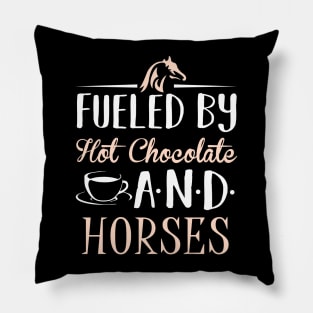 Fueled by Hot Chocolate and Horses Pillow