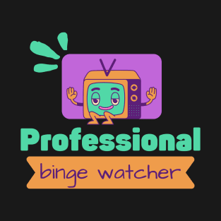 Professional binge watcher T-Shirt