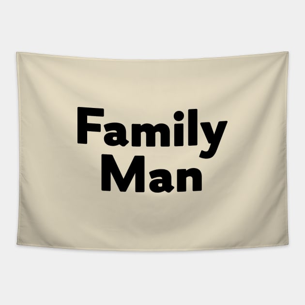 Family Man Tapestry by calebfaires