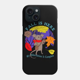 Fall Is Here My Hibernation Is Complete - Cute Autumn Fall Season Design Phone Case