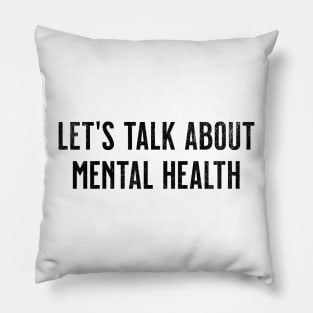 Lets Talk About Mental Health Pillow