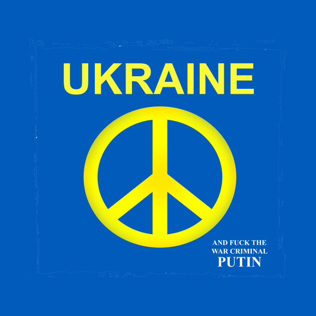 Stand With Ukraine amd f*ck the war criminal Putin by DeVerviers