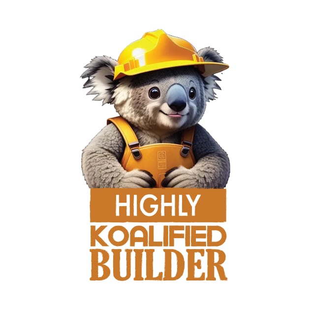 Just a Highly Koalified Builder Koala by Dmytro