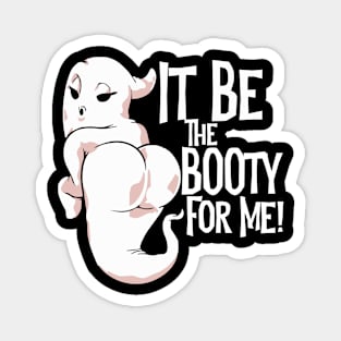 Halloween It Be The Booty For Me Funny Adult Trick Or Treat Magnet