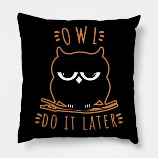 Owl Do It Later | Perfect Cute Funny Owl Procrastination Gift Idea Pillow