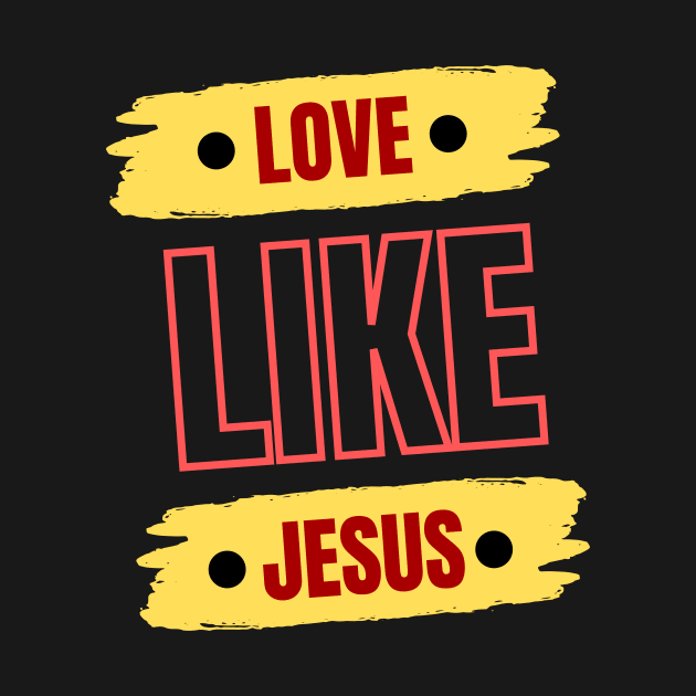 Love Like Jesus | Christian Typography by All Things Gospel