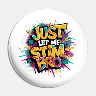 Just Let Me Stim Bro, Graffiti Design Pin
