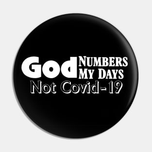 God Numbers My Days not Covid-19 Pin