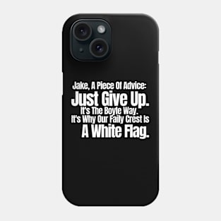 Just Give Up. It's The Boyle Way ,funny saying, sarcastic joke, black Phone Case