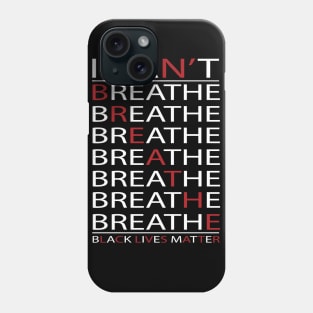 I Can't Breathe Black Lives Matter Phone Case