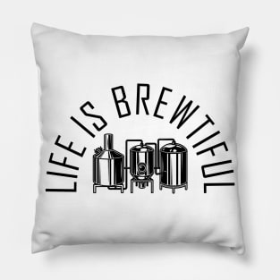 Life Is Brewtiful Pillow